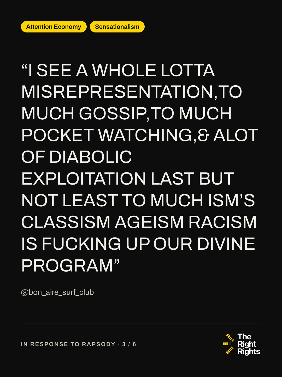 “I SEE A WHOLE LOTTA MISREPRESENTATION,TO MUCH GOSSIP,TO MUCH POCKET WATCHING,& ALOT OF DIABOLIC EXPLOITATION LAST BUT NOT LEAST TO MUCH ISM’S CLASSISM AGEISM RACISM IS FUCKING UP OUR DIVINE PROGRAM” — @bon_aire_surf_club