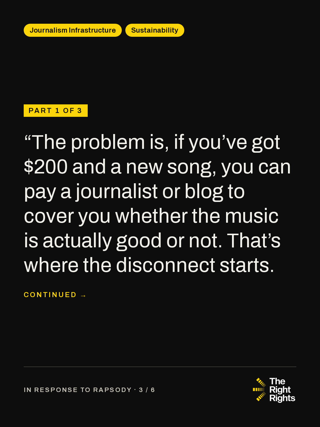 Part 1 of 3: “The problem is, if you’ve got $200 and a new song, you can pay a journalist or blog to cover you whether the music is actually good or not. That’s where the disconnect starts. (continues)