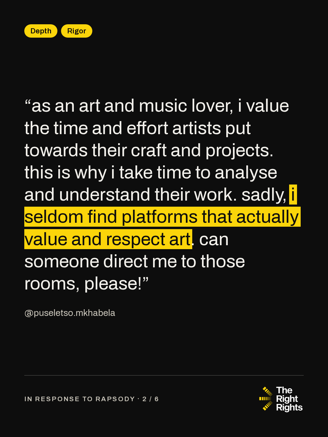 “as an art and music lover, i value the time and effort artists put towards their craft and projects. this is why i take time to analyse and understand their work. sadly, i seldom find platforms that actually value and respect art. can someone direct me to those rooms, please!” — @puseletso.mkhabela