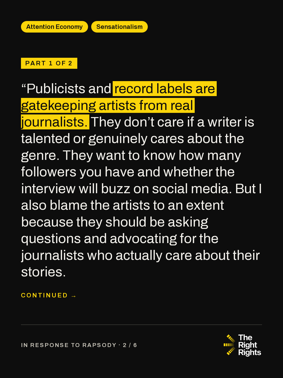 Part 1 of 2: “Publicists and record labels are gatekeeping artists from real journalists. They don’t care if a writer is talented or genuinely cares about the genre. They want to know how many followers you have and whether the interview will buzz on social media. But I also blame the artists to an extent because they should be asking questions and advocating for the journalists who actually care about their stories. (continues)